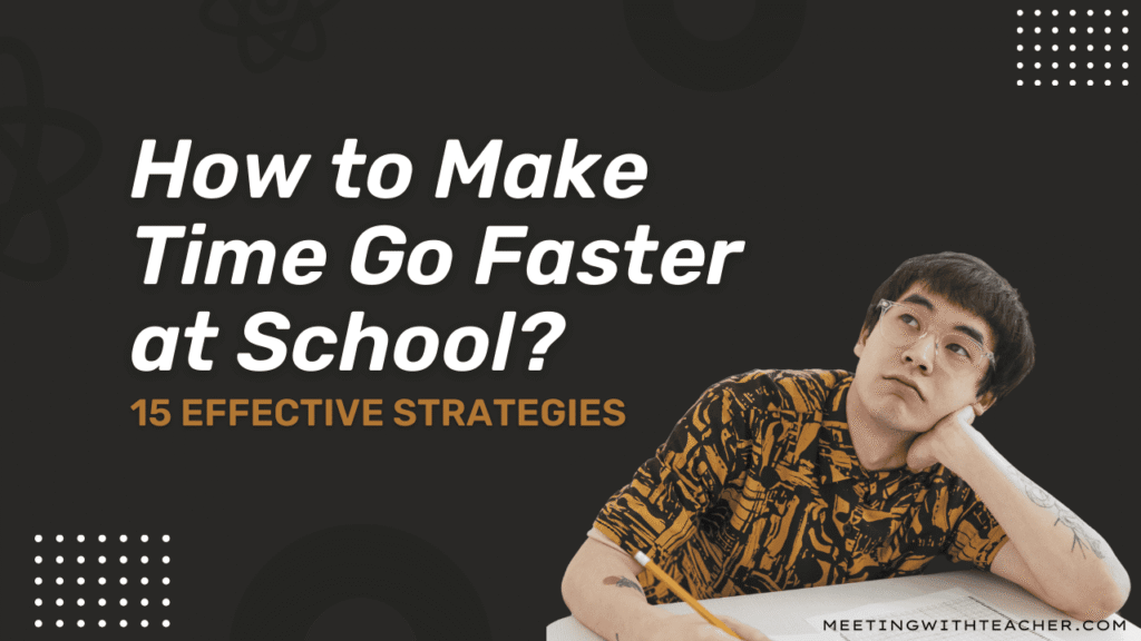 How to Make Time Go Faster at School ..