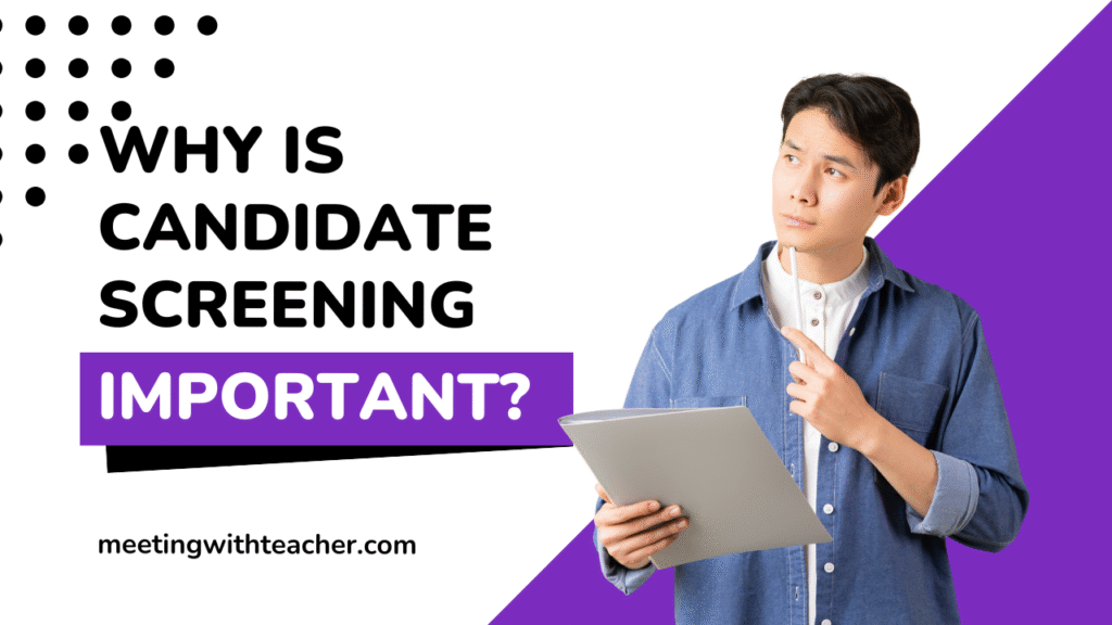 WHY IS
CANDIDATE
SCREENING
IMPORTANT?